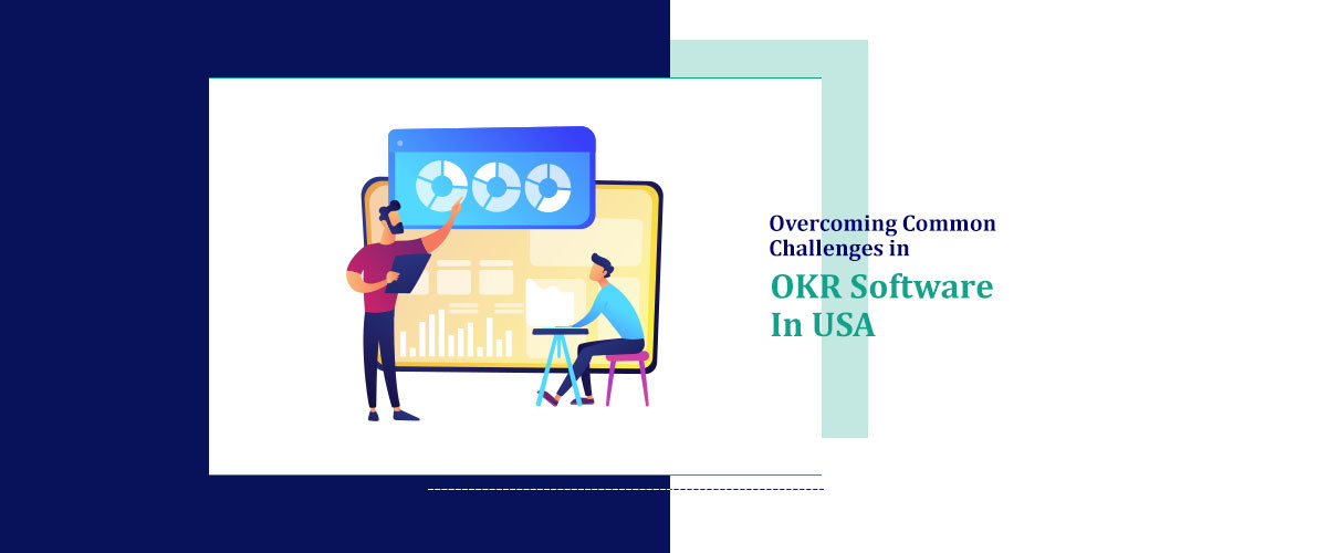 Overcoming Common Challenges in OKR Software in USA